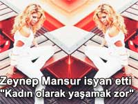 Zeynep Mansur isyan etti: Kadn olarak yaamak ok zor